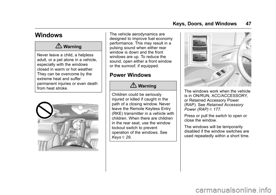 CHEVROLET VOLT 2017 2.G Service Manual Chevrolet VOLT Owner Manual (GMNA-Localizing-U.S./Canada/Mexico-
9807421) - 2017 - CRC - 11/18/15
Keys, Doors, and Windows 47
Windows
{Warning
Never leave a child, a helpless
adult, or a pet alone in 