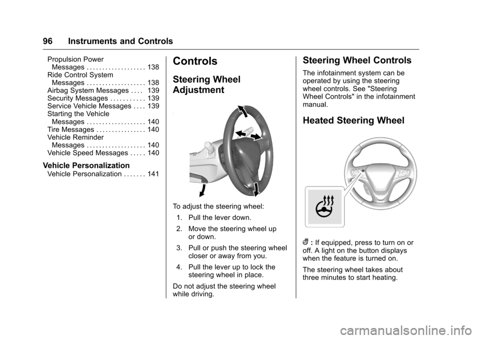 CHEVROLET VOLT 2017 2.G Owners Manual Chevrolet VOLT Owner Manual (GMNA-Localizing-U.S./Canada/Mexico-
9807421) - 2017 - CRC - 11/18/15
96 Instruments and Controls
Propulsion PowerMessages . . . . . . . . . . . . . . . . . . . 138
Ride Co