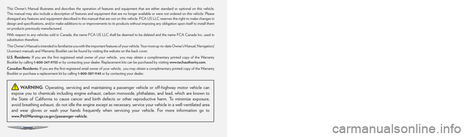 CHRYSLER 300 2022  Owners Manual The driver’s primary responsibility is the safe operation of the vehicle. Driving while distracted can result in loss of vehicle control, resulting in 
an accident and personal injury. FCA US LLC st