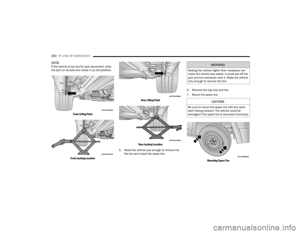 CHRYSLER 300 2022 Owners Manual
200IN CASE OF EMERGENCY
NOTE:If the vehicle is too low for jack placement, slide
the jack on its side and rotate it up into position.
Front Lifting Point
Front Jacking Location Rear Lifting Point CHRYSLER 300 2022 Owners Manual
200IN CASE OF EMERGENCY
NOTE:If the vehicle is too low for jack placement, slide
the jack on its side and rotate it up into position.
Front Lifting Point
Front Jacking Location Rear Lifting Point