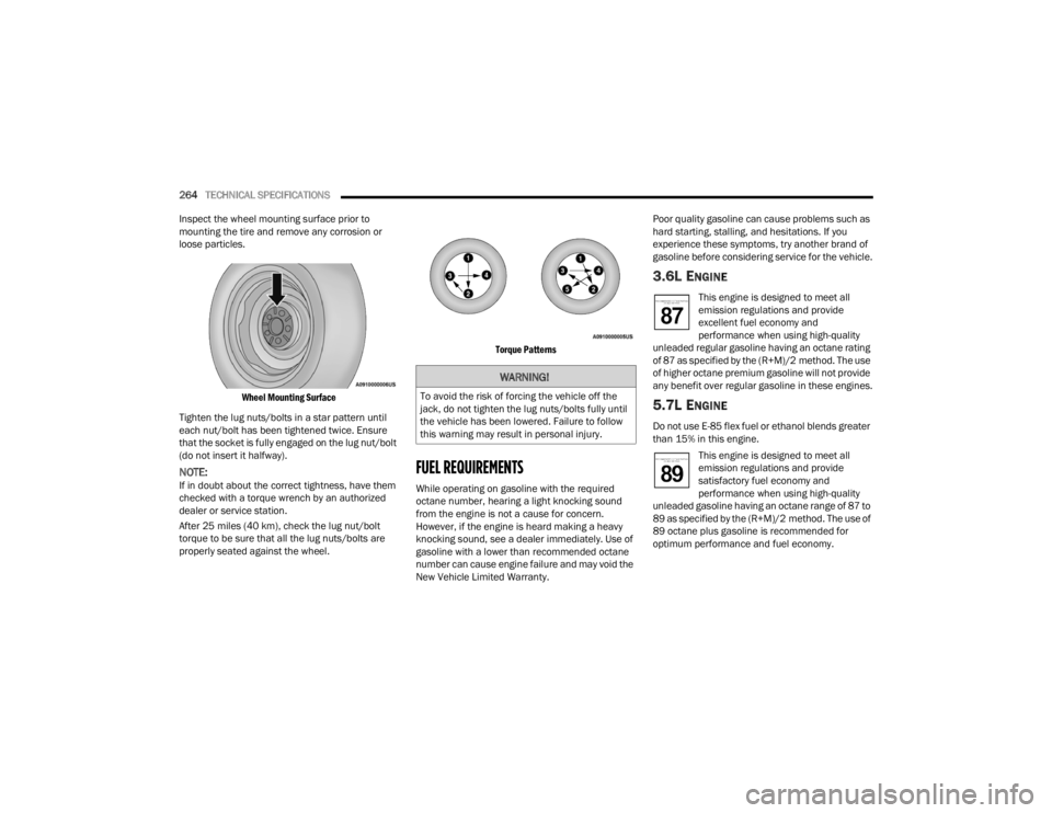 CHRYSLER 300 2022 Owners Manual
264TECHNICAL SPECIFICATIONS
Inspect the wheel mounting surface prior to
mounting the tire and remove any corrosion or
loose particles.
Wheel Mounting Surface
Tighten the lug nuts/bolts in a sta CHRYSLER 300 2022 Owners Manual
264TECHNICAL SPECIFICATIONS
Inspect the wheel mounting surface prior to
mounting the tire and remove any corrosion or
loose particles.
Wheel Mounting Surface
Tighten the lug nuts/bolts in a sta