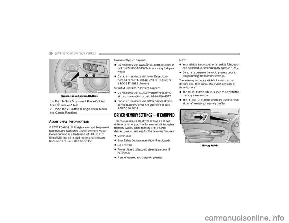 CHRYSLER 300 2022  Owners Manual 
28GETTING TO KNOW YOUR VEHICLE  

Uconnect Voice Command Buttons

ADDITIONAL INFORMATION
© 2021 FCA US LLC. All rights reserved. Mopar and 
Uconnect are registered trademarks and Mopar 
Owner Connec