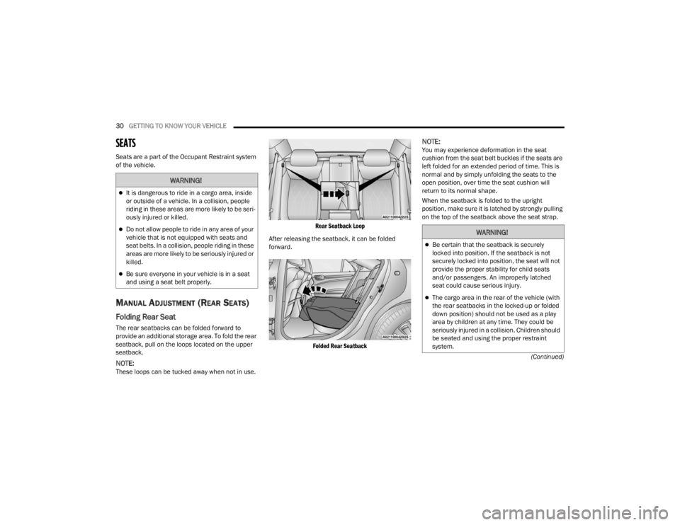 CHRYSLER 300 2022  Owners Manual 
30GETTING TO KNOW YOUR VEHICLE  
(Continued)
SEATS       
Seats are a part of the Occupant Restraint system 
of the vehicle.
MANUAL ADJUSTMENT (REAR SEATS)
Folding Rear Seat    
The rear seatbacks ca