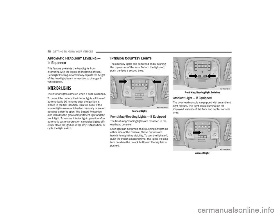 CHRYSLER 300 2022 Service Manual
48GETTING TO KNOW YOUR VEHICLE
AUTOMATIC HEADLIGHT LEVELING —
I
F EQUIPPED
This feature prevents the headlights from
interfering with the vision of oncoming drivers.
Headlight leveling automati CHRYSLER 300 2022 Service Manual
48GETTING TO KNOW YOUR VEHICLE
AUTOMATIC HEADLIGHT LEVELING —
I
F EQUIPPED
This feature prevents the headlights from
interfering with the vision of oncoming drivers.
Headlight leveling automati