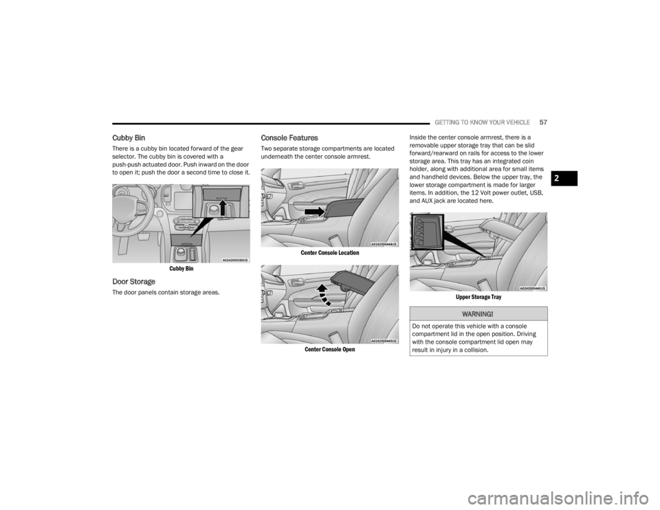 CHRYSLER 300 2022 Workshop Manual
GETTING TO KNOW YOUR VEHICLE57
Cubby Bin
There is a cubby bin located forward of the gear
selector. The cubby bin is covered with a
push-push actuated door. Push inward on the door
to open it; pus CHRYSLER 300 2022 Workshop Manual
GETTING TO KNOW YOUR VEHICLE57
Cubby Bin
There is a cubby bin located forward of the gear
selector. The cubby bin is covered with a
push-push actuated door. Push inward on the door
to open it; pus