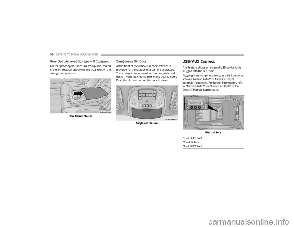 CHRYSLER 300 2022  Owners Manual 
58GETTING TO KNOW YOUR VEHICLE  
Rear Seat Armrest Storage — If Equipped
For rear passengers, there is a storage bin located 
in the armrest. Lift upward on the latch to open the 
storage compartme