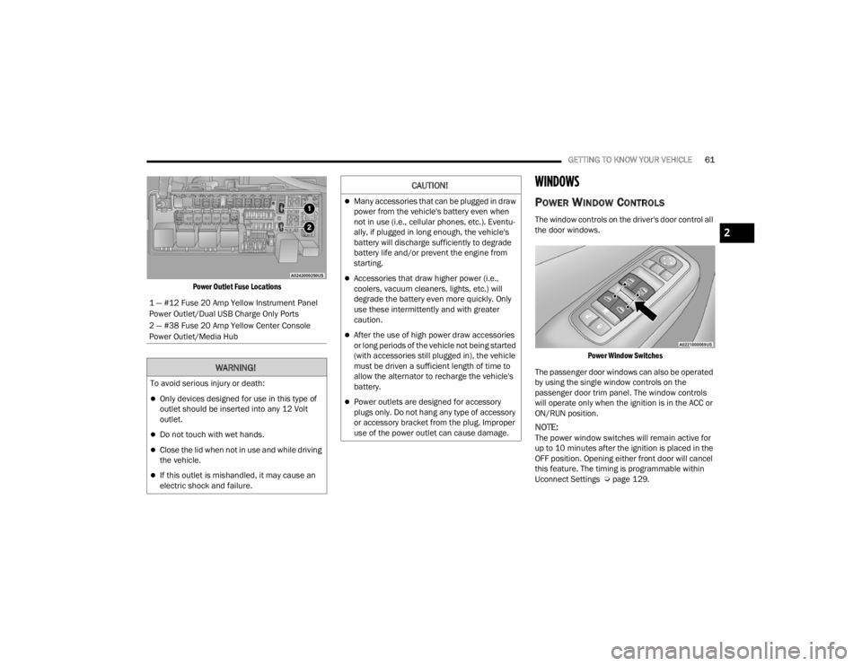 CHRYSLER 300 2022 Repair Manual
GETTING TO KNOW YOUR VEHICLE61
Power Outlet Fuse Locations
WINDOWS
POWER WINDOW CONTROLS
The window controls on the driver's door control all
the door windows.
Power Window Switches
The pas CHRYSLER 300 2022 Repair Manual
GETTING TO KNOW YOUR VEHICLE61
Power Outlet Fuse Locations
WINDOWS
POWER WINDOW CONTROLS
The window controls on the driver's door control all
the door windows.
Power Window Switches
The pas