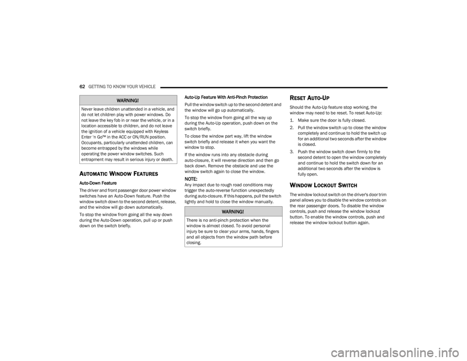 CHRYSLER 300 2022 Repair Manual
62GETTING TO KNOW YOUR VEHICLE
AUTOMATIC WINDOW FEATURES
Auto-Down Feature
The driver and front passenger door power window
switches have an Auto-Down feature. Push the
window switch down to the CHRYSLER 300 2022 Repair Manual
62GETTING TO KNOW YOUR VEHICLE
AUTOMATIC WINDOW FEATURES
Auto-Down Feature
The driver and front passenger door power window
switches have an Auto-Down feature. Push the
window switch down to the