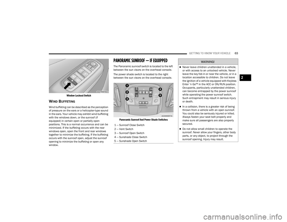 CHRYSLER 300 2022 Repair Manual
GETTING TO KNOW YOUR VEHICLE63
Window Lockout Switch
WIND BUFFETING
Wind buffeting can be described as the perception
of pressure on the ears or a helicopter-type sound
in the ears. Your vehicle CHRYSLER 300 2022 Repair Manual
GETTING TO KNOW YOUR VEHICLE63
Window Lockout Switch
WIND BUFFETING
Wind buffeting can be described as the perception
of pressure on the ears or a helicopter-type sound
in the ears. Your vehicle