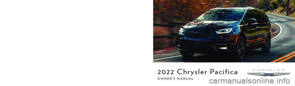 CHRYSLER PACIFICA HYBRID 2022  Owners Manual SCAN FOR THE MOST UP-TO-DATE OWNER’S MANUAL,  RADIO AND WARRANTY BOOKS
owners.mopar.ca
CanadaU. S. 
mopar.com/om
Third Edition  22_RUP_OM_EN_USC
Whether it’s providing information about specific p