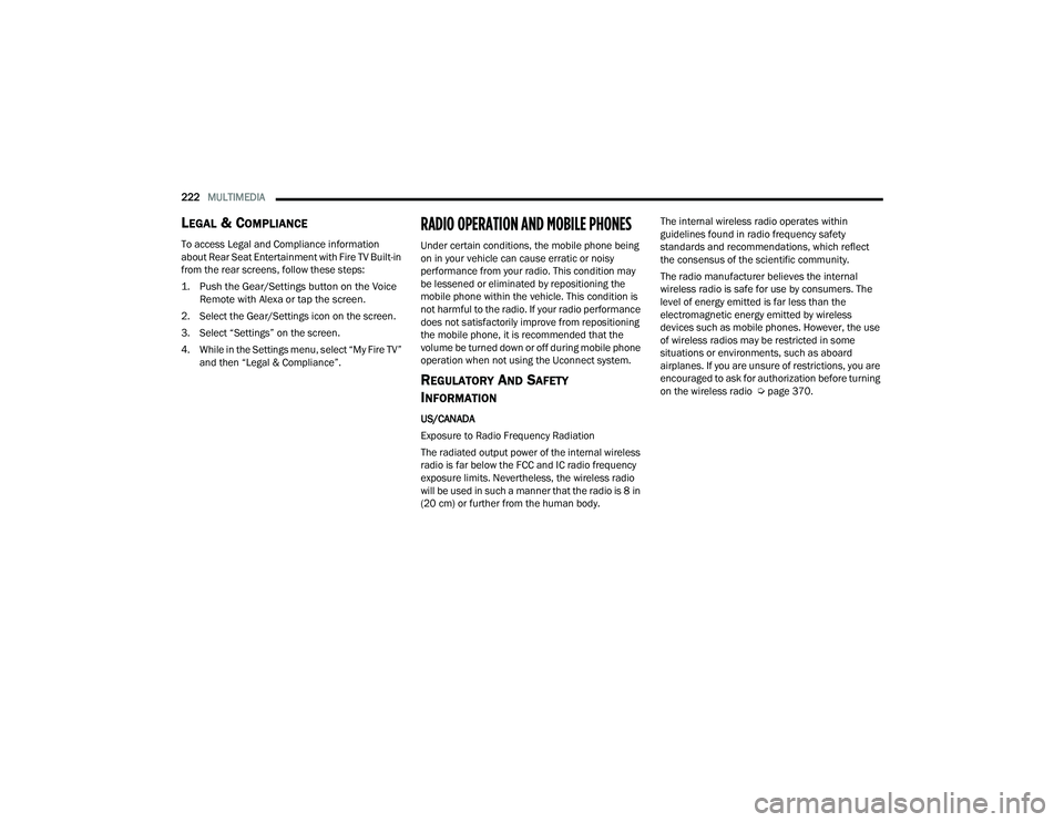 CHRYSLER PACIFICA 2022 Owners Manual
222MULTIMEDIA
LEGAL & COMPLIANCE
To access Legal and Compliance information
about Rear Seat Entertainment with Fire TV Built-in
from the rear screens, follow these steps:
1. Push the Gear/Settin CHRYSLER PACIFICA 2022 Owners Manual
222MULTIMEDIA
LEGAL & COMPLIANCE
To access Legal and Compliance information
about Rear Seat Entertainment with Fire TV Built-in
from the rear screens, follow these steps:
1. Push the Gear/Settin
