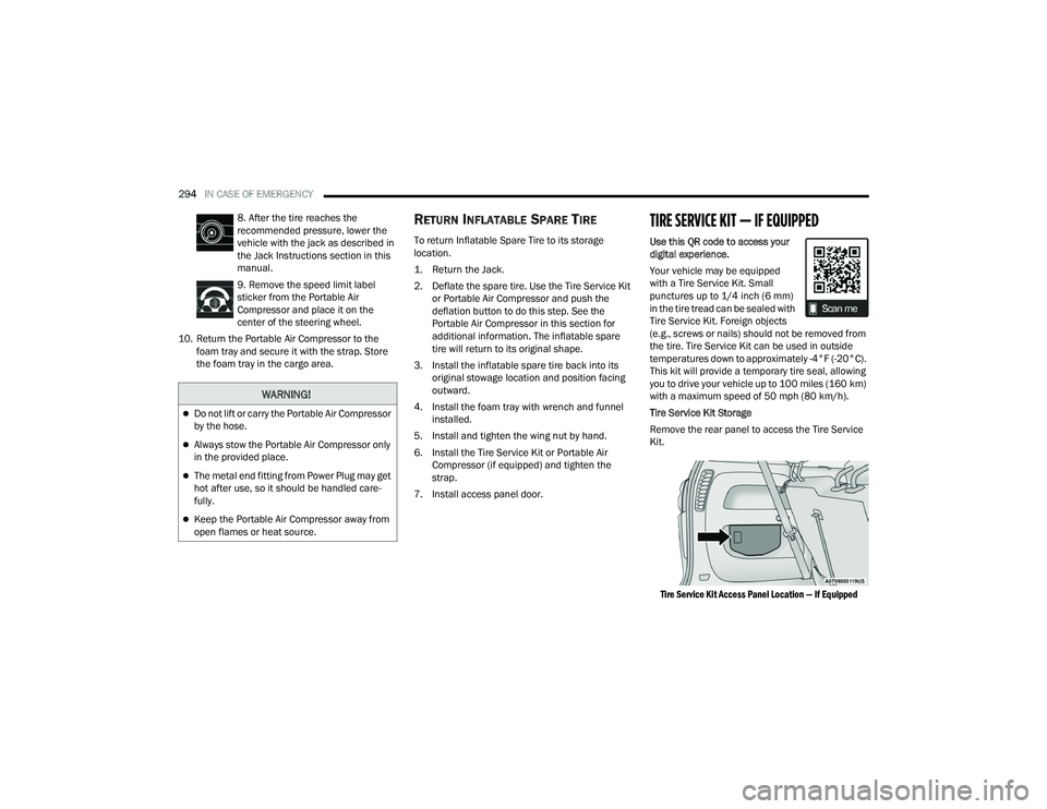 CHRYSLER PACIFICA 2022 Owners Manual
294IN CASE OF EMERGENCY
8. After the tire reaches the
recommended pressure, lower the
vehicle with the jack as described in
the Jack Instructions section in this
manual.
9. Remove the speed lim CHRYSLER PACIFICA 2022 Owners Manual
294IN CASE OF EMERGENCY
8. After the tire reaches the
recommended pressure, lower the
vehicle with the jack as described in
the Jack Instructions section in this
manual.
9. Remove the speed lim
