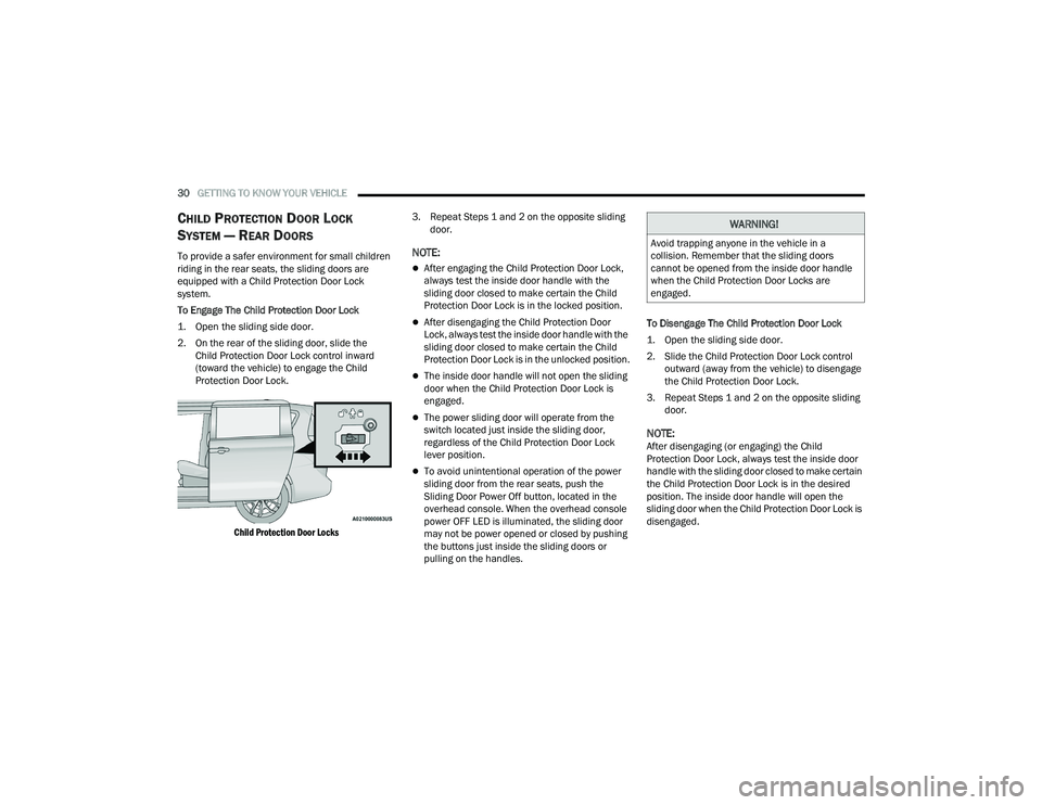 CHRYSLER PACIFICA 2022 Owners Guide
30GETTING TO KNOW YOUR VEHICLE
CHILD PROTECTION DOOR LOCK
S
YSTEM — REAR DOORS
To provide a safer environment for small children
riding in the rear seats, the sliding doors are
equipped with a CHRYSLER PACIFICA 2022 Owners Guide
30GETTING TO KNOW YOUR VEHICLE
CHILD PROTECTION DOOR LOCK
S
YSTEM — REAR DOORS
To provide a safer environment for small children
riding in the rear seats, the sliding doors are
equipped with a