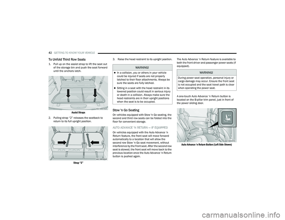 CHRYSLER PACIFICA 2022 Service Manual
42GETTING TO KNOW YOUR VEHICLE
To Unfold Third Row Seats
1. Pull up on the assist strap to lift the seat out
of the storage bin and push the seat forward
until the anchors latch.
Assist Straps
CHRYSLER PACIFICA 2022 Service Manual
42GETTING TO KNOW YOUR VEHICLE
To Unfold Third Row Seats
1. Pull up on the assist strap to lift the seat out
of the storage bin and push the seat forward
until the anchors latch.
Assist Straps