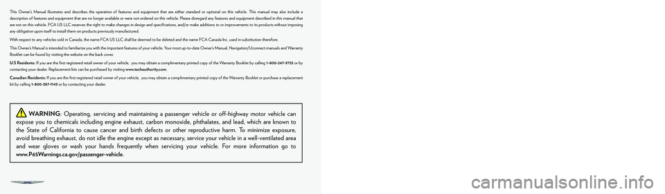 CHRYSLER 300 2021  Owners Manual  WARNING: Operating, servicing and maintaining a passenger vehicle or off-highway motor vehicle can 
expose you to chemicals including engine exhaust, carbon monoxide, phthalates, and lead, which are 