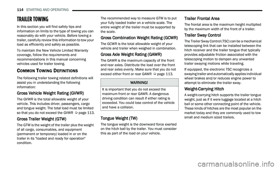 CHRYSLER 300 2021 Owners Manual
114 STARTING AND OPERATING
TRAILER TOWING
In this section you will find safety tips and
information on limits to the type of towing you can
reasonably do with your vehicle. Before towing a CHRYSLER 300 2021 Owners Manual
114 STARTING AND OPERATING
TRAILER TOWING
In this section you will find safety tips and
information on limits to the type of towing you can
reasonably do with your vehicle. Before towing a