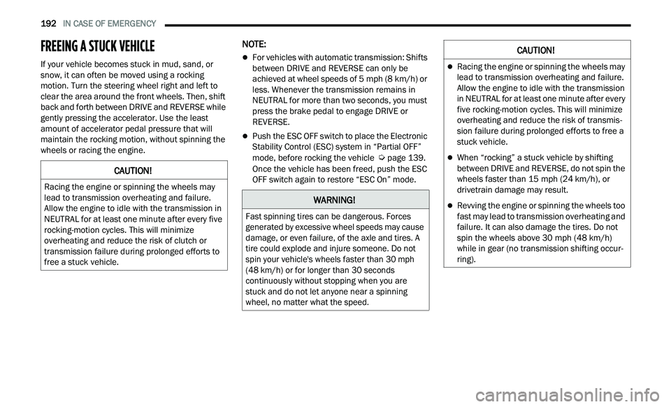 CHRYSLER 300 2021 Owners Manual
192 IN CASE OF EMERGENCY
FREEING A STUCK VEHICLE
If your vehicle becomes stuck in mud, sand, or
snow, it can often be moved using a rocking
motion. Turn the steering wheel right and left CHRYSLER 300 2021 Owners Manual
192 IN CASE OF EMERGENCY
FREEING A STUCK VEHICLE
If your vehicle becomes stuck in mud, sand, or
snow, it can often be moved using a rocking
motion. Turn the steering wheel right and left