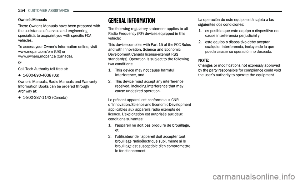 CHRYSLER 300 2021 Owners Manual
254 CUSTOMER ASSISTANCE
Owner's Manuals
These Owner's Manuals have been prepared with
th
e assistance of service and engineering
specialists to acquaint you with specific FCA
vehic CHRYSLER 300 2021 Owners Manual
254 CUSTOMER ASSISTANCE
Owner's Manuals
These Owner's Manuals have been prepared with
th
e assistance of service and engineering
specialists to acquaint you with specific FCA
vehic
