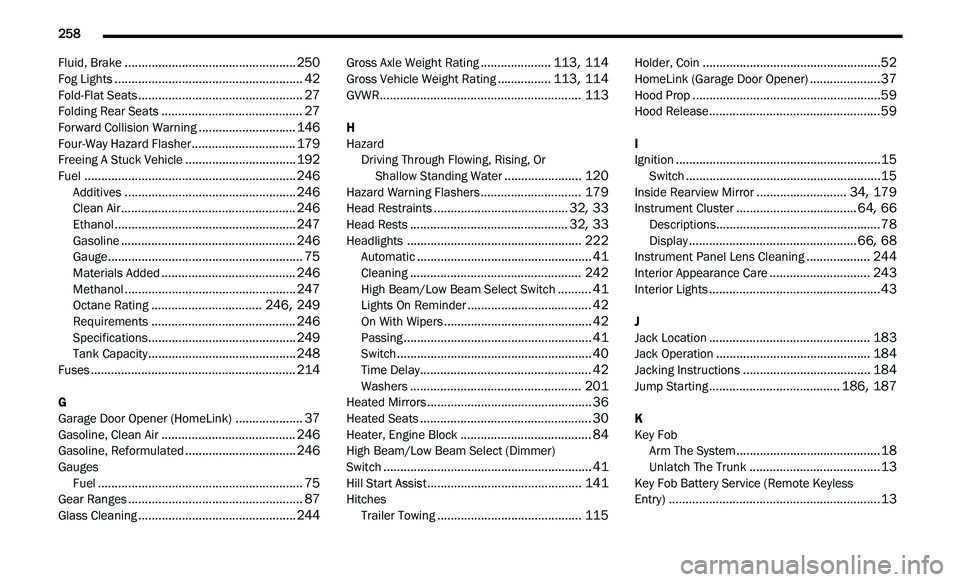 CHRYSLER 300 2021 Owners Manual
258
Fluid, Brake...................................................250Fog Lights........................................................42Fold-Flat Seats....................................... CHRYSLER 300 2021 Owners Manual
258
Fluid, Brake...................................................250Fog Lights........................................................42Fold-Flat Seats.......................................