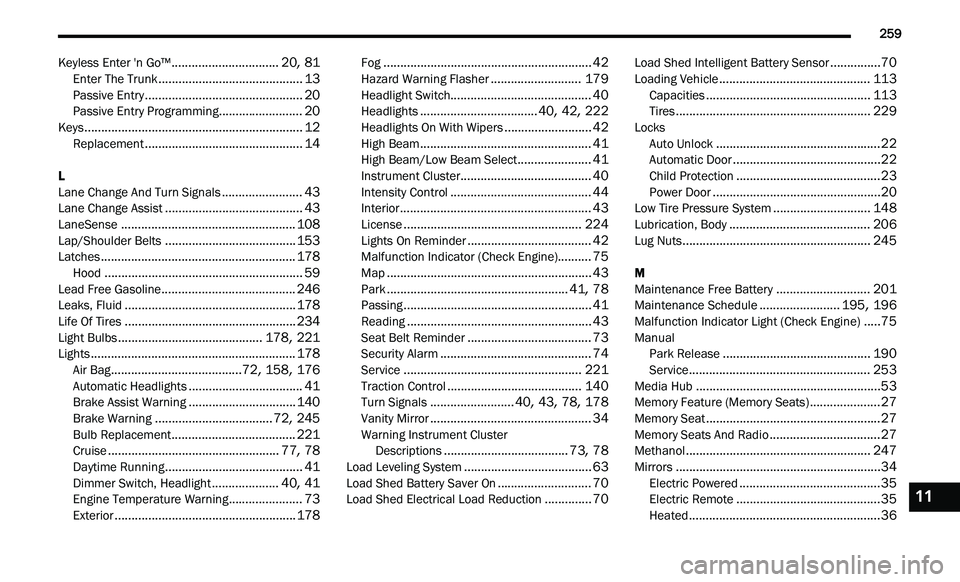 CHRYSLER 300 2021  Owners Manual 
         259
Keyless Enter 'n Go™................................20, 81Enter The Trunk...........................................13Passive Entry...............................................20