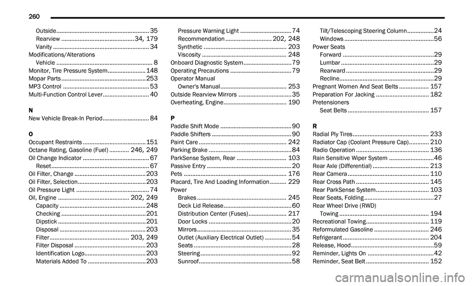 CHRYSLER 300 2021 Owners Manual
260
Outside........................................................35Rearview............................................34, 179Vanity.......................................................... CHRYSLER 300 2021 Owners Manual
260
Outside........................................................35Rearview............................................34, 179Vanity..........................................................