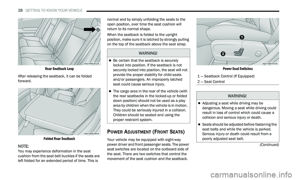 CHRYSLER 300 2021 Owners Manual
28 GETTING TO KNOW YOUR VEHICLE
(Continued)
Rear Seatback Loop
After releasing the seatback, it can be folded
for
ward.
Folded Rear Seatback
NOTE:
You may experience deformation in the CHRYSLER 300 2021 Owners Manual
28 GETTING TO KNOW YOUR VEHICLE
(Continued)
Rear Seatback Loop
After releasing the seatback, it can be folded
for
ward.
Folded Rear Seatback
NOTE:
You may experience deformation in the
