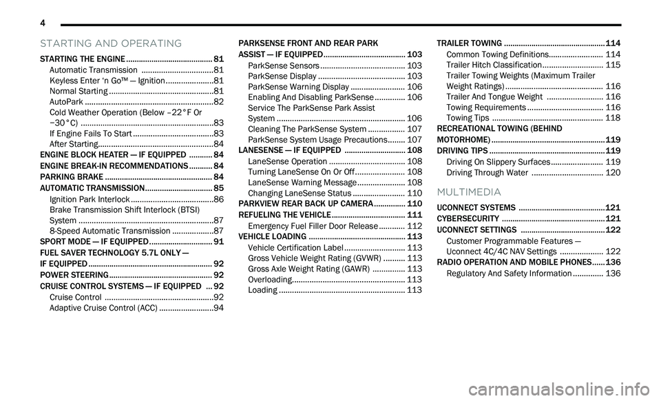 CHRYSLER 300 2021  Owners Manual 
4       
STARTING AND OPERATING
STARTING THE ENGINE ......................................... 81
Automatic Transmission  .. ...............................81
Keyless Enter ‘n Go™ — Ignition. . 