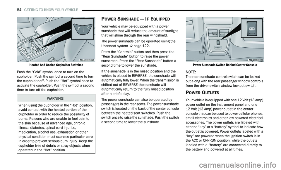 CHRYSLER 300 2021 Owners Manual
54 GETTING TO KNOW YOUR VEHICLE
Heated And Cooled Cupholder Switches
Push the “Cold” symbol once to turn on the
cu
pholder. Push the symbol a second time to turn
the cupholder off. Pu CHRYSLER 300 2021 Owners Manual
54 GETTING TO KNOW YOUR VEHICLE
Heated And Cooled Cupholder Switches
Push the “Cold” symbol once to turn on the
cu
pholder. Push the symbol a second time to turn
the cupholder off. Pu