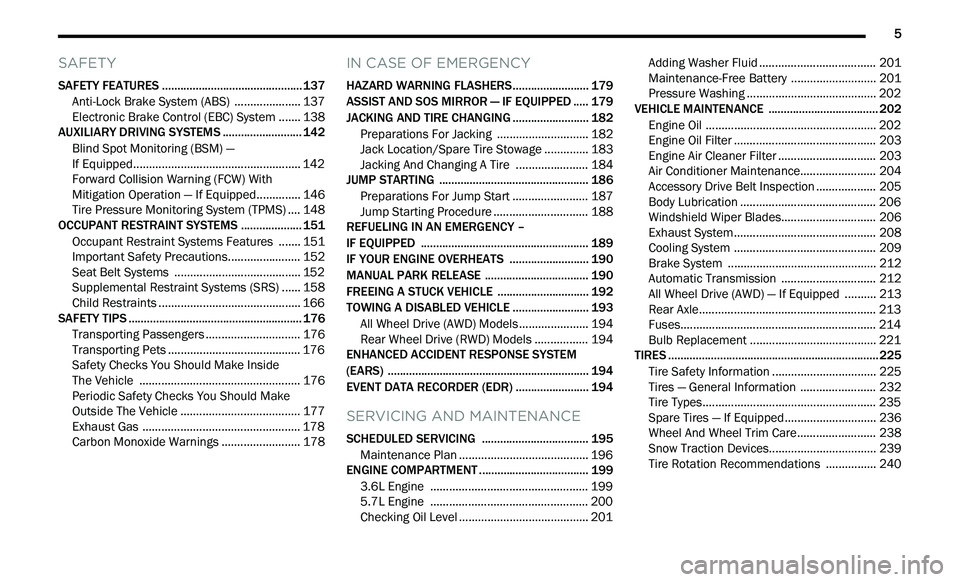 CHRYSLER 300 2021 Owners Manual
5
SAFETY
SAFETY FEATURES .............................................. 137
Anti-Lock Brake System (ABS) .. ................... 137
Electronic Brake Control (EBC) System . . ..... 138
AUXIL CHRYSLER 300 2021 Owners Manual
5
SAFETY
SAFETY FEATURES .............................................. 137
Anti-Lock Brake System (ABS) .. ................... 137
Electronic Brake Control (EBC) System . . ..... 138
AUXIL