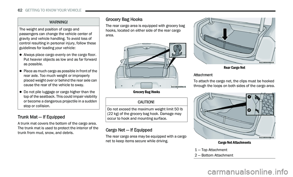 CHRYSLER 300 2021 Repair Manual
62 GETTING TO KNOW YOUR VEHICLE
Trunk Mat — If Equipped
A trunk mat covers the bottom of the cargo area.
The trunk mat is used to protect the interior of the
trunk from mud, snow, and debr CHRYSLER 300 2021 Repair Manual
62 GETTING TO KNOW YOUR VEHICLE
Trunk Mat — If Equipped
A trunk mat covers the bottom of the cargo area.
The trunk mat is used to protect the interior of the
trunk from mud, snow, and debr