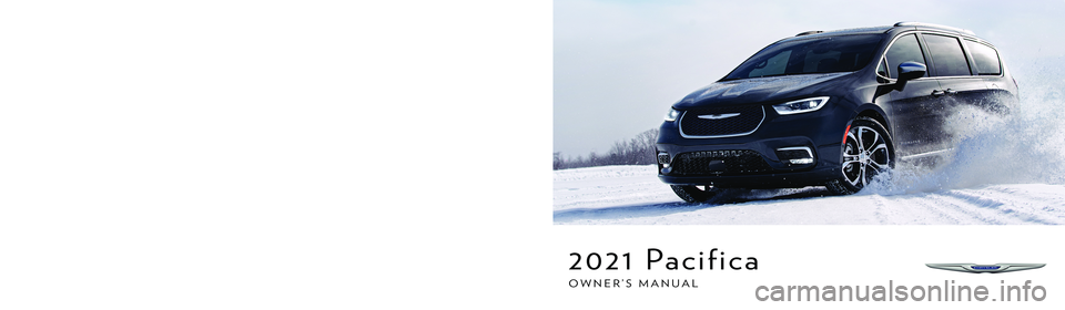 CHRYSLER PACIFICA HYBRID 2021  Owners Manual 2021 
PACIFICA
2021 Pacifica
OWNER’S MANUAL©2021 FCA US LLC. All Rights Reserved. Tous droits réservés. Chrysler is a registered trademark of FCA US LLC or FCA Canada Inc., used under license. Ch