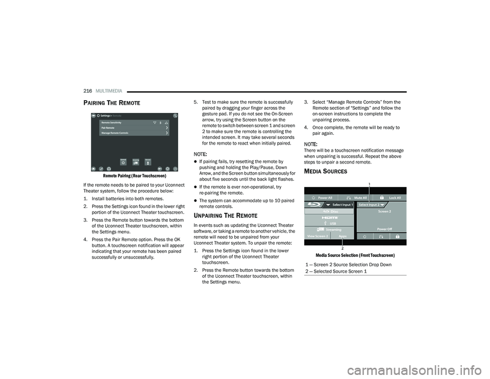 CHRYSLER PACIFICA HYBRID 2021 Owners Manual
216MULTIMEDIA
PAIRING THE REMOTE
Remote Pairing (Rear Touchscreen)
If the remote needs to be paired to your Uconnect
Theater system, follow the procedure below:
1. Install batteries into both r CHRYSLER PACIFICA HYBRID 2021 Owners Manual
216MULTIMEDIA
PAIRING THE REMOTE
Remote Pairing (Rear Touchscreen)
If the remote needs to be paired to your Uconnect
Theater system, follow the procedure below:
1. Install batteries into both r