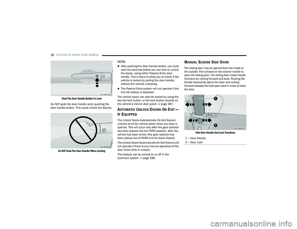 CHRYSLER PACIFICA HYBRID 2021 Owners Manual
26GETTING TO KNOW YOUR VEHICLE
Push The Door Handle Button To Lock
Do NOT grab the door handle when pushing the
door handle button. This could unlock the door(s).
Do NOT Grab The Door Handle Wh CHRYSLER PACIFICA HYBRID 2021 Owners Manual
26GETTING TO KNOW YOUR VEHICLE
Push The Door Handle Button To Lock
Do NOT grab the door handle when pushing the
door handle button. This could unlock the door(s).
Do NOT Grab The Door Handle Wh