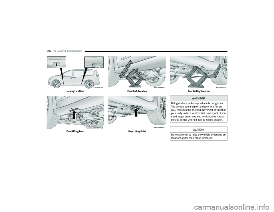 CHRYSLER PACIFICA HYBRID 2021 Owners Manual
302IN CASE OF EMERGENCY
Jacking Locations
Front Lifting Point Front Jack Location
Rear Lifting Point Rear Jacking Location
WARNING!
Being under a jacked-up vehicle is dangerous.
The vehicle coul CHRYSLER PACIFICA HYBRID 2021 Owners Manual
302IN CASE OF EMERGENCY
Jacking Locations
Front Lifting Point Front Jack Location
Rear Lifting Point Rear Jacking Location
WARNING!
Being under a jacked-up vehicle is dangerous.
The vehicle coul