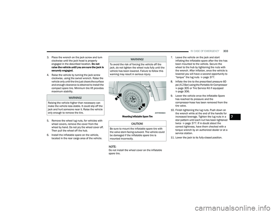 CHRYSLER PACIFICA HYBRID 2021 Owners Manual
IN CASE OF EMERGENCY303
3. Place the wrench on the jack screw and turn clockwise until the jack head is properly
engaged in the described location. Do not
raise the vehicle until you are sure the CHRYSLER PACIFICA HYBRID 2021 Owners Manual
IN CASE OF EMERGENCY303
3. Place the wrench on the jack screw and turn clockwise until the jack head is properly
engaged in the described location. Do not
raise the vehicle until you are sure the