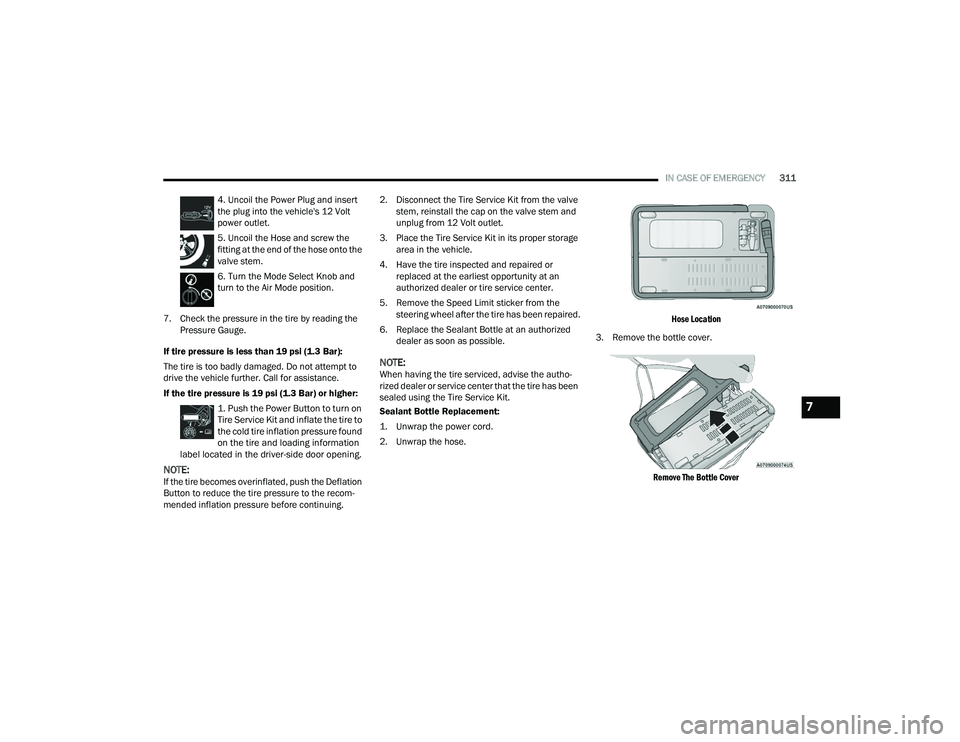 CHRYSLER PACIFICA HYBRID 2021 Owners Manual
IN CASE OF EMERGENCY311
4. Uncoil the Power Plug and insert
the plug into the vehicle's 12 Volt
power outlet.
5. Uncoil the Hose and screw the
fitting at the end of the hose onto the
valve st CHRYSLER PACIFICA HYBRID 2021 Owners Manual
IN CASE OF EMERGENCY311
4. Uncoil the Power Plug and insert
the plug into the vehicle's 12 Volt
power outlet.
5. Uncoil the Hose and screw the
fitting at the end of the hose onto the
valve st