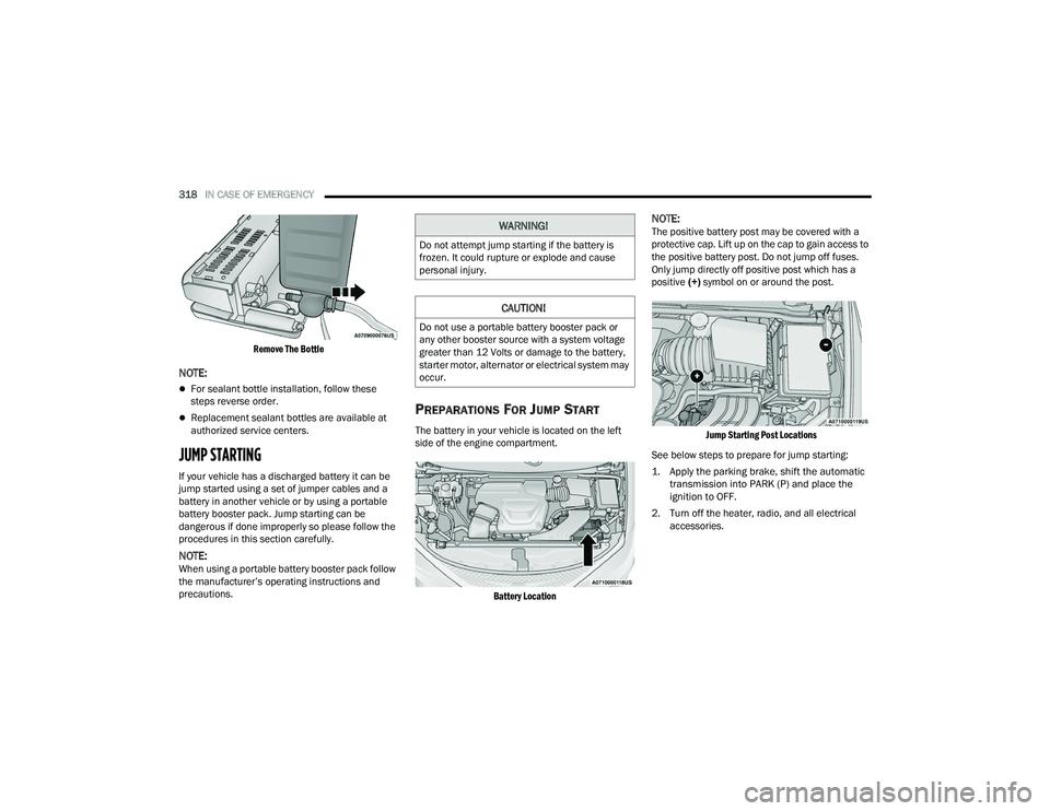 CHRYSLER PACIFICA 2021  Owners Manual 
318IN CASE OF EMERGENCY  

Remove The Bottle

NOTE:
For sealant bottle installation, follow these 
steps reverse order.
Replacement sealant bottles are available at 
authorized service centers.