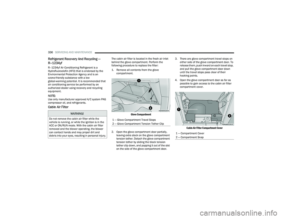 CHRYSLER PACIFICA HYBRID 2021 Owners Manual
336SERVICING AND MAINTENANCE
Refrigerant Recovery And Recycling —
R–1234yf
R–1234yf Air Conditioning Refrigerant is a
Hydrofluoroolefin (HFO) that is endorsed by the
Environmental Protect CHRYSLER PACIFICA HYBRID 2021 Owners Manual
336SERVICING AND MAINTENANCE
Refrigerant Recovery And Recycling —
R–1234yf
R–1234yf Air Conditioning Refrigerant is a
Hydrofluoroolefin (HFO) that is endorsed by the
Environmental Protect