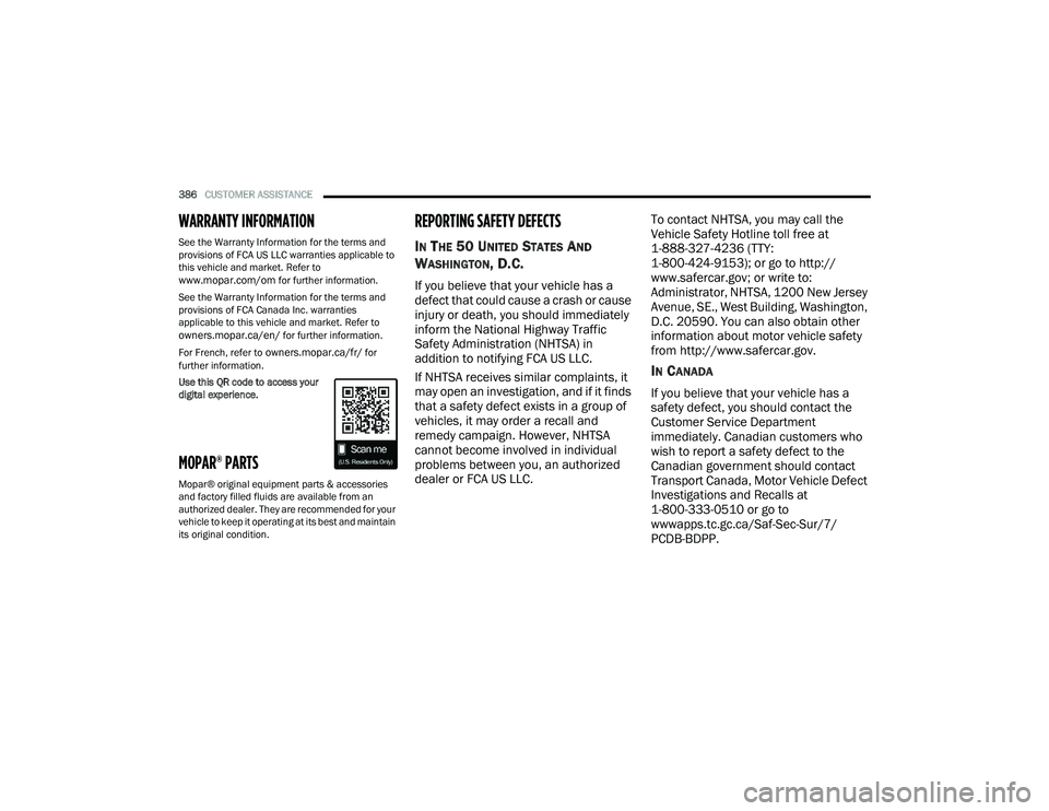CHRYSLER PACIFICA HYBRID 2021 Owners Manual
386CUSTOMER ASSISTANCE
WARRANTY INFORMATION
See the Warranty Information for the terms and
provisions of FCA US LLC warranties applicable to
this vehicle and market. Refer to
www.mopar.com/om fo CHRYSLER PACIFICA HYBRID 2021 Owners Manual
386CUSTOMER ASSISTANCE
WARRANTY INFORMATION
See the Warranty Information for the terms and
provisions of FCA US LLC warranties applicable to
this vehicle and market. Refer to
www.mopar.com/om fo