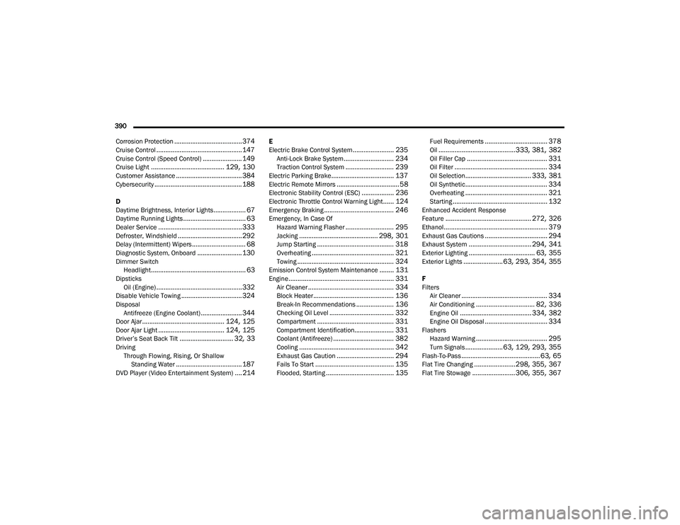 CHRYSLER PACIFICA 2021  Owners Manual 
390  Corrosion Protection
...................................... 374Cruise Control................................................ 147Cruise Control (Speed Control)...................... 149Cruise Li