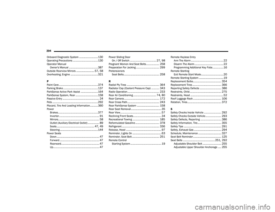 CHRYSLER PACIFICA 2021 Owners Guide 
394  Onboard Diagnostic System
.......................... 130Operating Precautions................................... 130Operator Manual Owner's Manual........................................ 387