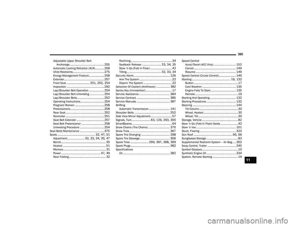 CHRYSLER PACIFICA 2021 Manual PDF 
395
Adjustable Upper Shoulder Belt Anchorage
............................................. 255Automatic Locking Retractor (ALR)............ 258Child Restraints........................................