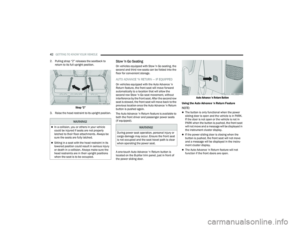 CHRYSLER PACIFICA HYBRID 2021 Service Manual
42GETTING TO KNOW YOUR VEHICLE
2. Pulling strap “2” releases the seatback to return to its full upright position.
Strap “2”
3. Raise the head restraint to its upright position.
Stow ' CHRYSLER PACIFICA HYBRID 2021 Service Manual
42GETTING TO KNOW YOUR VEHICLE
2. Pulling strap “2” releases the seatback to return to its full upright position.
Strap “2”
3. Raise the head restraint to its upright position.
Stow '