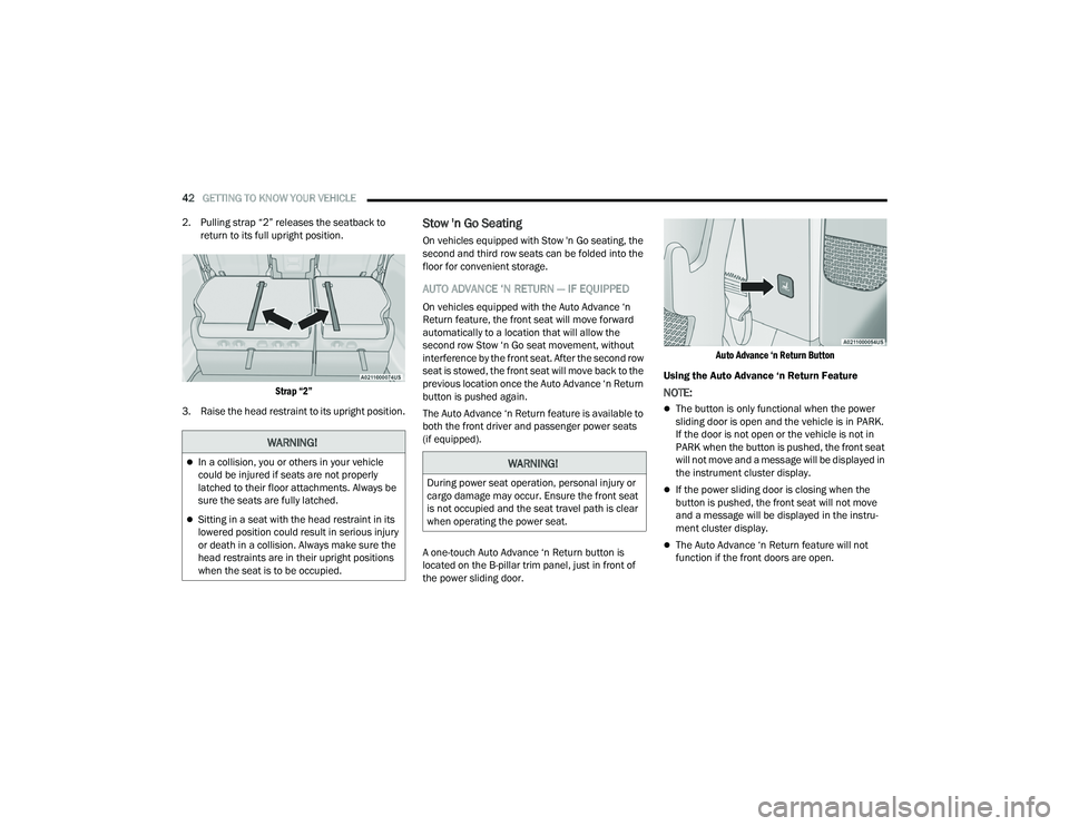 CHRYSLER PACIFICA 2021  Owners Manual 
42GETTING TO KNOW YOUR VEHICLE  
2. Pulling strap “2” releases the seatback to  return to its full upright position.

Strap “2”

3. Raise the head restraint to its upright position.
Stow '