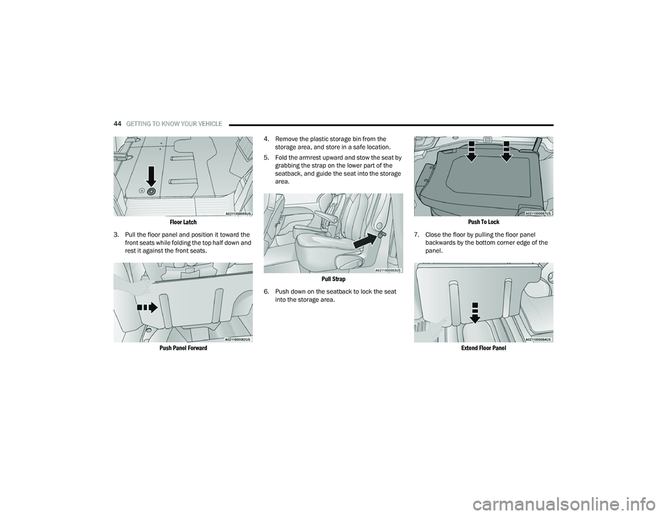 CHRYSLER PACIFICA HYBRID 2021 Service Manual
44GETTING TO KNOW YOUR VEHICLE
Floor Latch
3. Pull the floor panel and position it toward the front seats while folding the top half down and
rest it against the front seats.
Push Panel Forwar CHRYSLER PACIFICA HYBRID 2021 Service Manual
44GETTING TO KNOW YOUR VEHICLE
Floor Latch
3. Pull the floor panel and position it toward the front seats while folding the top half down and
rest it against the front seats.
Push Panel Forwar