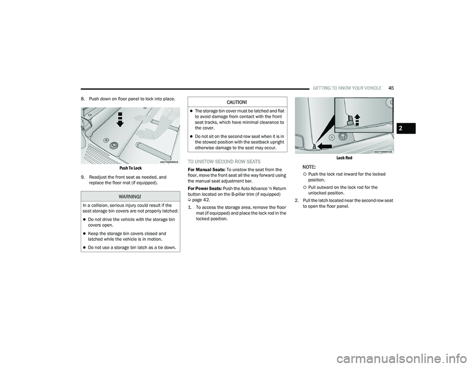 CHRYSLER PACIFICA HYBRID 2021 Service Manual
GETTING TO KNOW YOUR VEHICLE45
8. Push down on floor panel to lock into place.
Push To Lock
9. Readjust the front seat as needed, and replace the floor mat (if equipped).
TO UNSTOW SECOND ROW SEAT CHRYSLER PACIFICA HYBRID 2021 Service Manual
GETTING TO KNOW YOUR VEHICLE45
8. Push down on floor panel to lock into place.
Push To Lock
9. Readjust the front seat as needed, and replace the floor mat (if equipped).
TO UNSTOW SECOND ROW SEAT