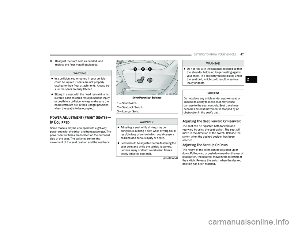 CHRYSLER PACIFICA HYBRID 2021 Service Manual
GETTING TO KNOW YOUR VEHICLE47
(Continued)
8. Readjust the front seat as needed, and
replace the floor mat (if equipped).
POWER ADJUSTMENT (FRONT SEATS) —
I
F EQUIPPED
Some models may be equipped CHRYSLER PACIFICA HYBRID 2021 Service Manual
GETTING TO KNOW YOUR VEHICLE47
(Continued)
8. Readjust the front seat as needed, and
replace the floor mat (if equipped).
POWER ADJUSTMENT (FRONT SEATS) —
I
F EQUIPPED
Some models may be equipped