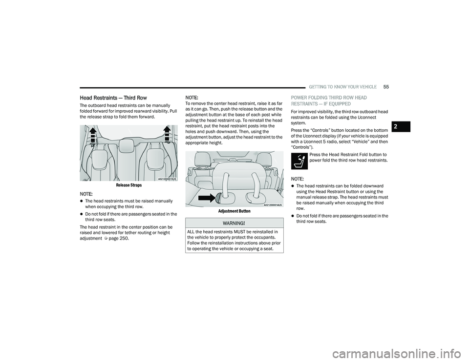 CHRYSLER PACIFICA HYBRID 2021 Workshop Manual
GETTING TO KNOW YOUR VEHICLE55
Head Restraints — Third Row
The outboard head restraints can be manually
folded forward for improved rearward visibility. Pull
the release strap to fold them forwar CHRYSLER PACIFICA HYBRID 2021 Workshop Manual
GETTING TO KNOW YOUR VEHICLE55
Head Restraints — Third Row
The outboard head restraints can be manually
folded forward for improved rearward visibility. Pull
the release strap to fold them forwar