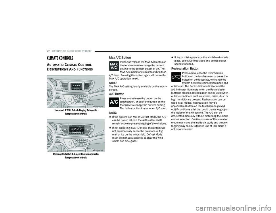CHRYSLER PACIFICA HYBRID 2021 Manual PDF
70GETTING TO KNOW YOUR VEHICLE
CLIMATE CONTROLS
AUTOMATIC CLIMATE CONTROL
D
ESCRIPTIONS AND FUNCTIONS
Uconnect 4 With 7–inch Display Automatic
Temperature Controls
Uconnect 5 With 10.1-inch Di CHRYSLER PACIFICA HYBRID 2021 Manual PDF
70GETTING TO KNOW YOUR VEHICLE
CLIMATE CONTROLS
AUTOMATIC CLIMATE CONTROL
D
ESCRIPTIONS AND FUNCTIONS
Uconnect 4 With 7–inch Display Automatic
Temperature Controls
Uconnect 5 With 10.1-inch Di