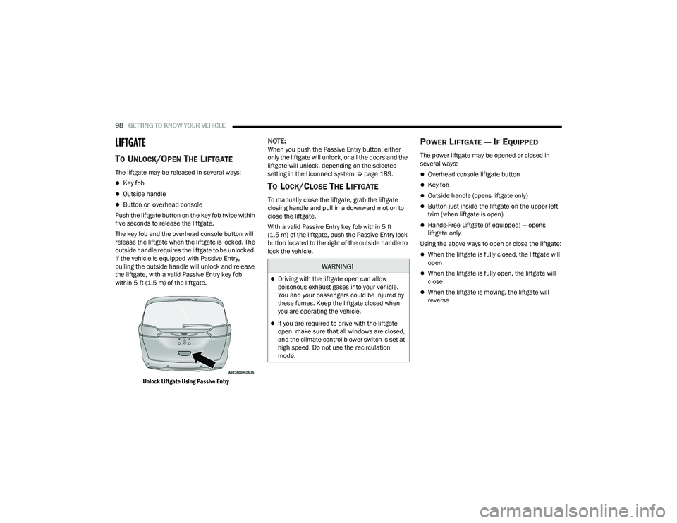 CHRYSLER PACIFICA HYBRID 2021 Owners Manual
98GETTING TO KNOW YOUR VEHICLE
LIFTGATE
TO UNLOCK/OPEN THE LIFTGATE
The liftgate may be released in several ways:
Key fob
Outside handle
Button on overhead console
Push the liftgate button CHRYSLER PACIFICA HYBRID 2021 Owners Manual
98GETTING TO KNOW YOUR VEHICLE
LIFTGATE
TO UNLOCK/OPEN THE LIFTGATE
The liftgate may be released in several ways:
Key fob
Outside handle
Button on overhead console
Push the liftgate button